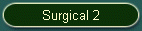 Surgical 2