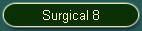 Surgical 8